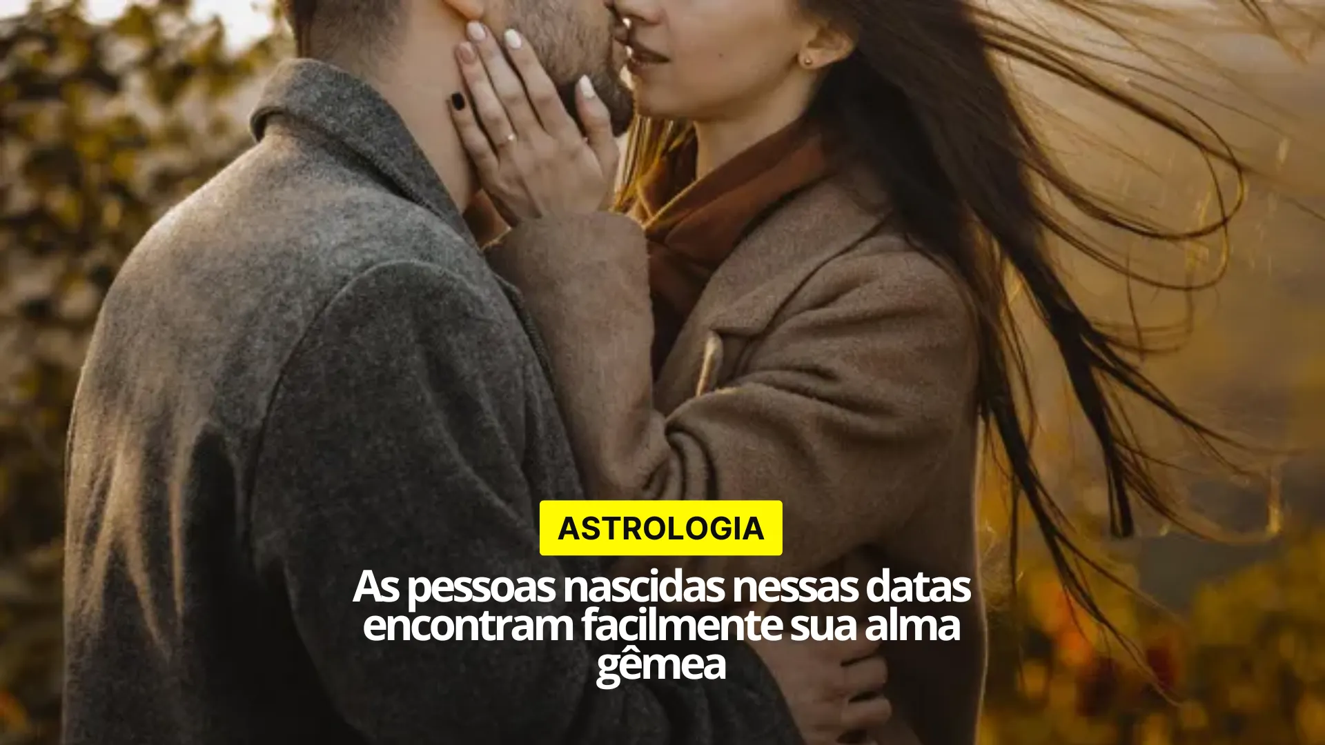 as pessoas nascidas nessas datas encontram facilmente sua alma gêmea