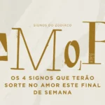Os 4 signos que terão sorte no amor este final de semana