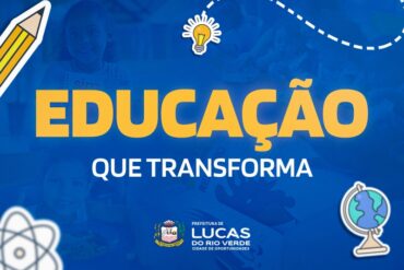 Educação que transforma: Lucas do Rio Verde fortalece rede municipal de ensino com avanços em 2025