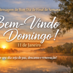 Mensagem de Bom Dia de Final de Semana: Bem-Vindo Domingo, 11 de Janeiro
