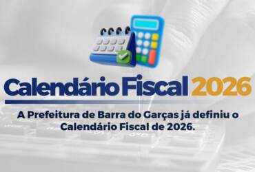 Barra do Garcas publica calendario fiscal de 2026 e libera guias de alvara e ISS -CenárioMT