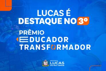 Lucas do Rio Verde é destaque estadual no Prêmio Educador Transformador