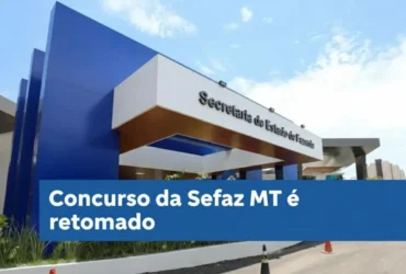 Concurso Sefaz MT está retomado! Acompanhe