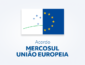 Acordo Mercosul-União Europeia entra em vigor em 1º de maio de 2026, anuncia governo brasileiro