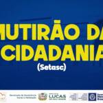Lucas do Rio Verde receberá mutirão da cidadania com serviços gratuitos no dia 23