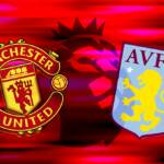 Manchester United x Aston Villa ao vivo hoje (15): onde assistir, horário e escalações pela Premier League