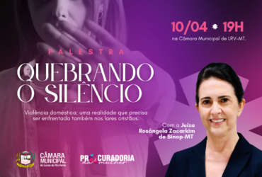 Evento “Quebrando o Silêncio” debate violência doméstica sob perspectiva cristã em Lucas do Rio Verde