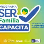 Cursos gratuitos abrem inscrições em Lucas do Rio Verde pelo programa Ser Família Capacita