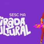 Virada Cultural: Sesc leva shows, teatro e dança a São Paulo neste fim de semana