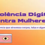 Violência registra alta de 188% nas denúncias contra mulheres no ambiente digital