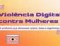 Violência registra alta de 188% nas denúncias contra mulheres no ambiente digital