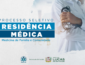 Inscrições para o processo seletivo da Residência Médica seguem até o dia 29 de junho