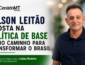 NILSON LEITÃO APOSTA NA POLÍTICA DE BASE COMO CAMINHO PARA TRANSFORMAR O BRASIL
