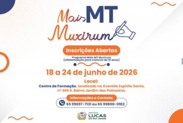 Matrículas do Programa Mais MT Muxirum estão abertas em Lucas do Rio Verde