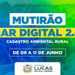 Mutirão do CAR Digital acontecerá em Lucas do Rio Verde na próxima semana