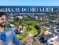 O “boom” de Lucas do Rio Verde: Por que o município virou a nova terra das oportunidades em MT?